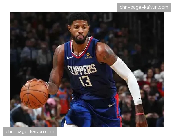 保罗乔治禁赛期仅剩最后一场 快船完整阵容即将重新集结